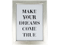 Διακοσμητική κορνίζα με τη φράση 'MAKE YOUR DREAMS COME TRUE' σε ασημί πλαίσιο.